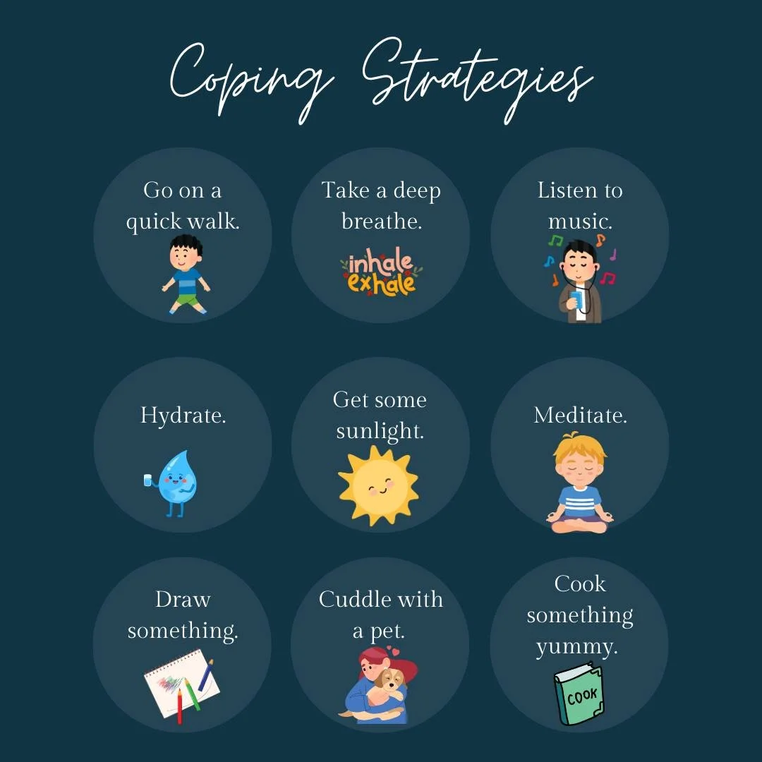Coping strategies can help you move through tough moments with a little more support and self-compassion. Here are some simple strategies that may help! 

If you or your child are looking for some additional support contact us today ✨