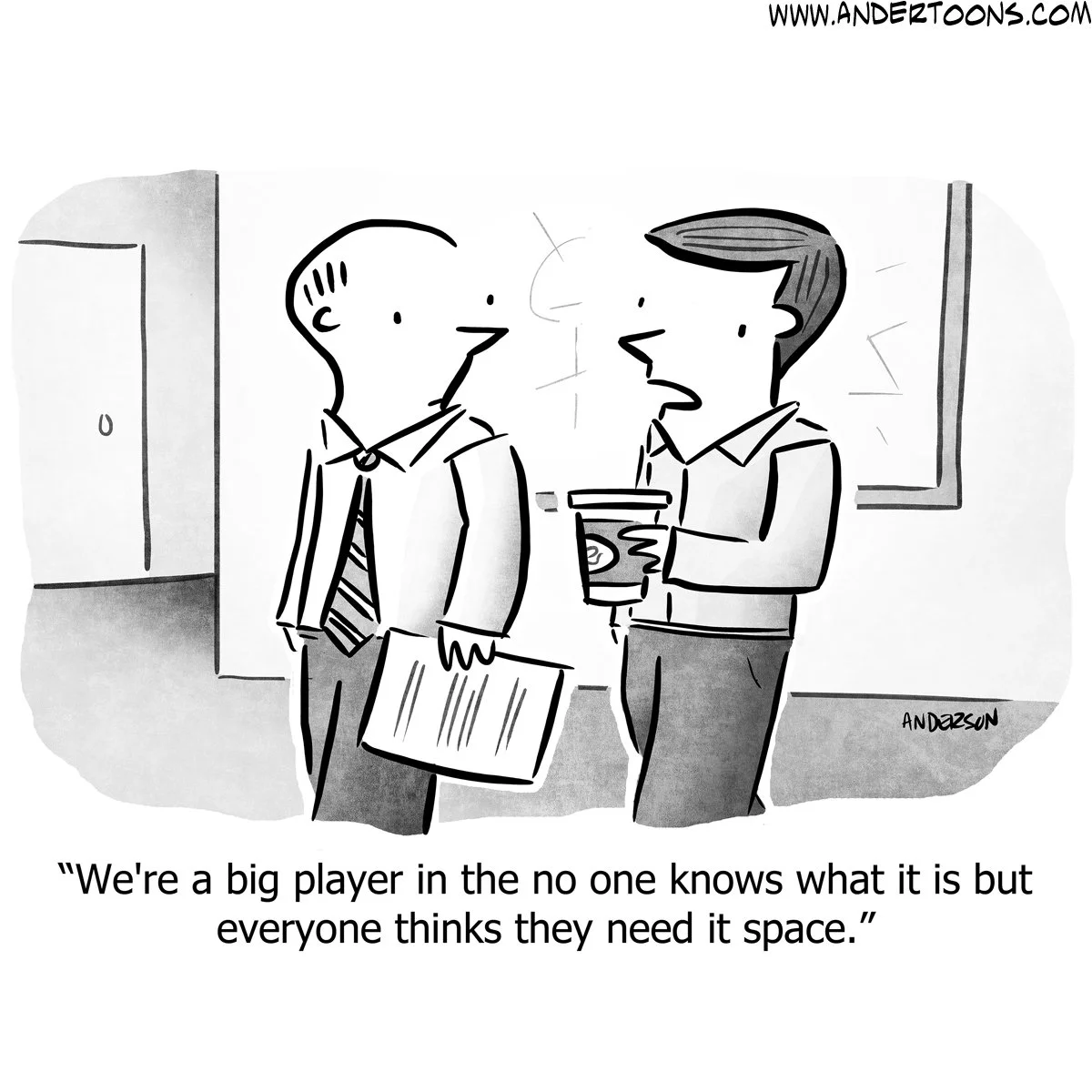 Two men in office attire having a conversation, one holding a coffee cup and the other holding a folder, with a quote at the bottom saying, "We're a big player in the no one knows what it is but everyone thinks they need it space."