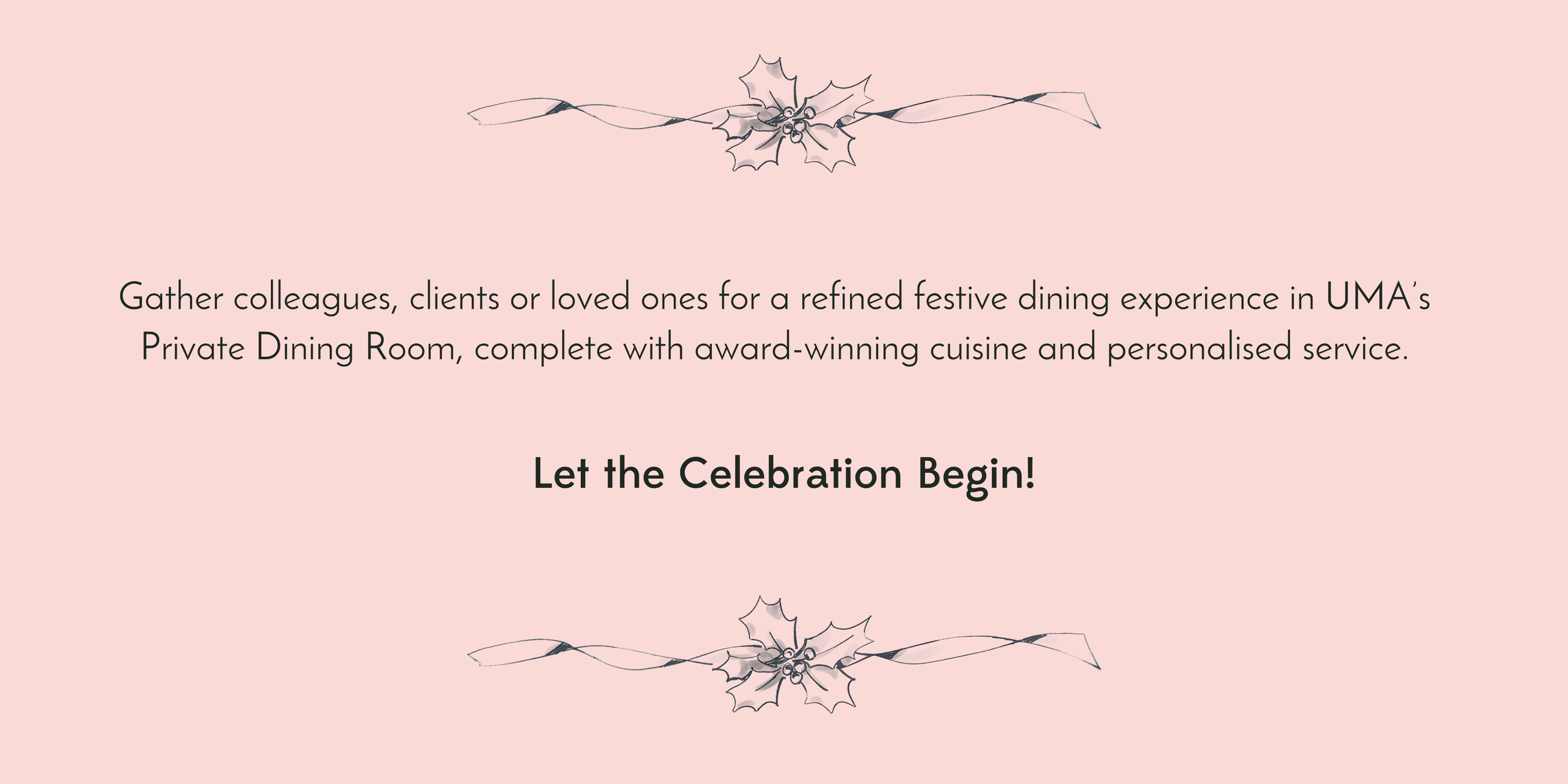 Pink background with holly and ribbon illustrations at the top and bottom. Text invites gathering for a festive dining experience in UMA’s Private Dining Room.