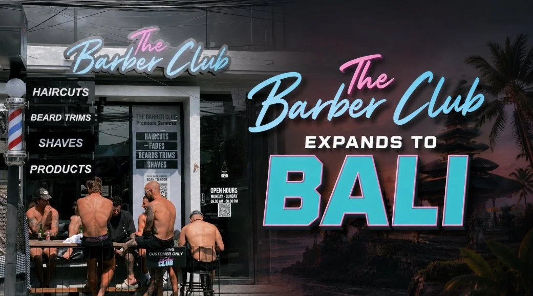 The Barber Club Expands to Bali