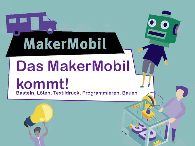 Das MakerMobil kommt! Basteln, Löten, Textildruck, Programmieren, Bauen