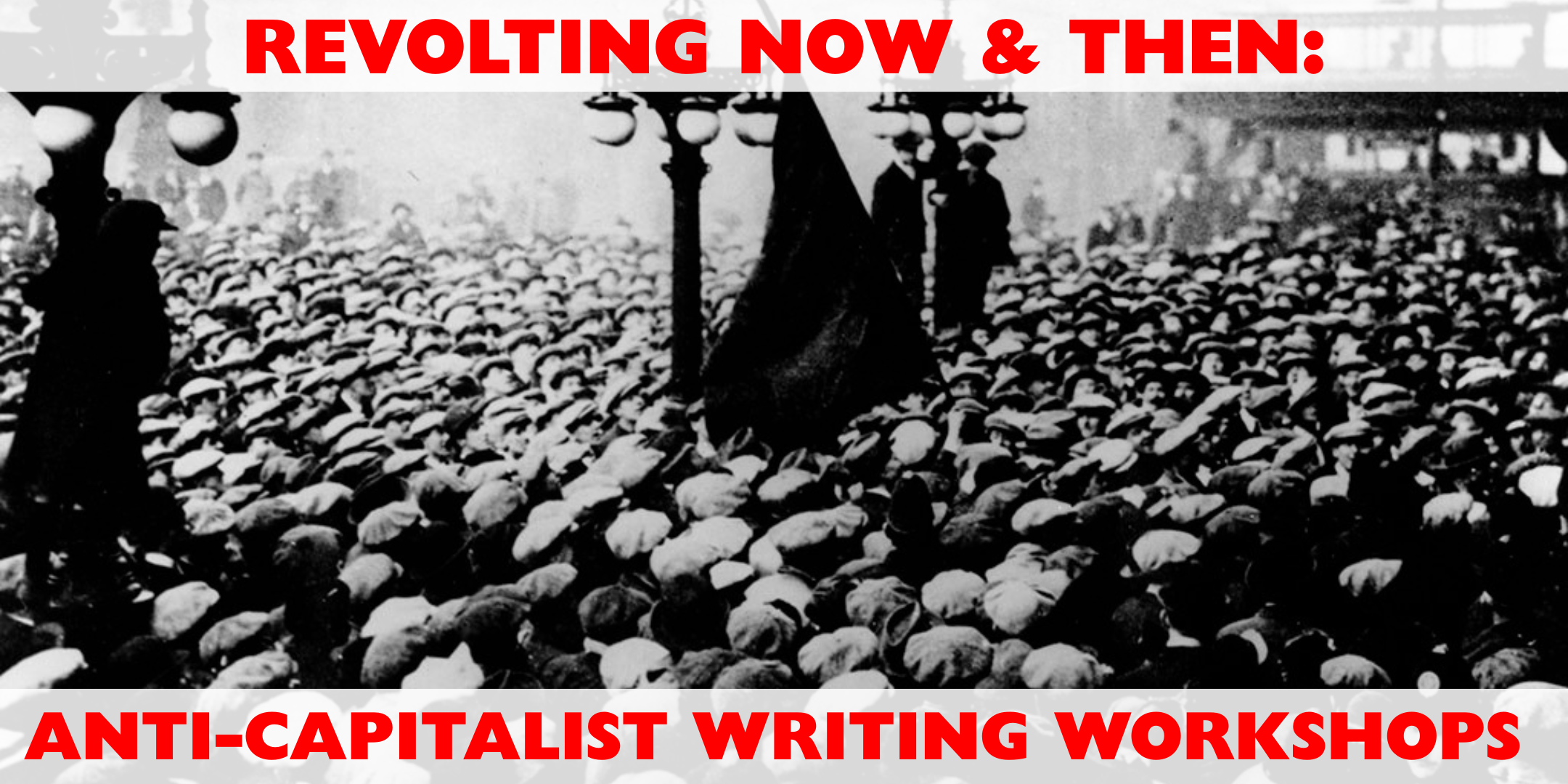Revolting Now &amp; Then: Anti-Capitalist Writing Workshops (Part 1: Past)