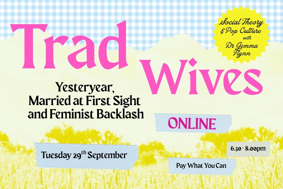 Social Theory and Pop Culture: ‘Trad Wives’, Yesteryear, Married at First Sight and Feminist Backlash
