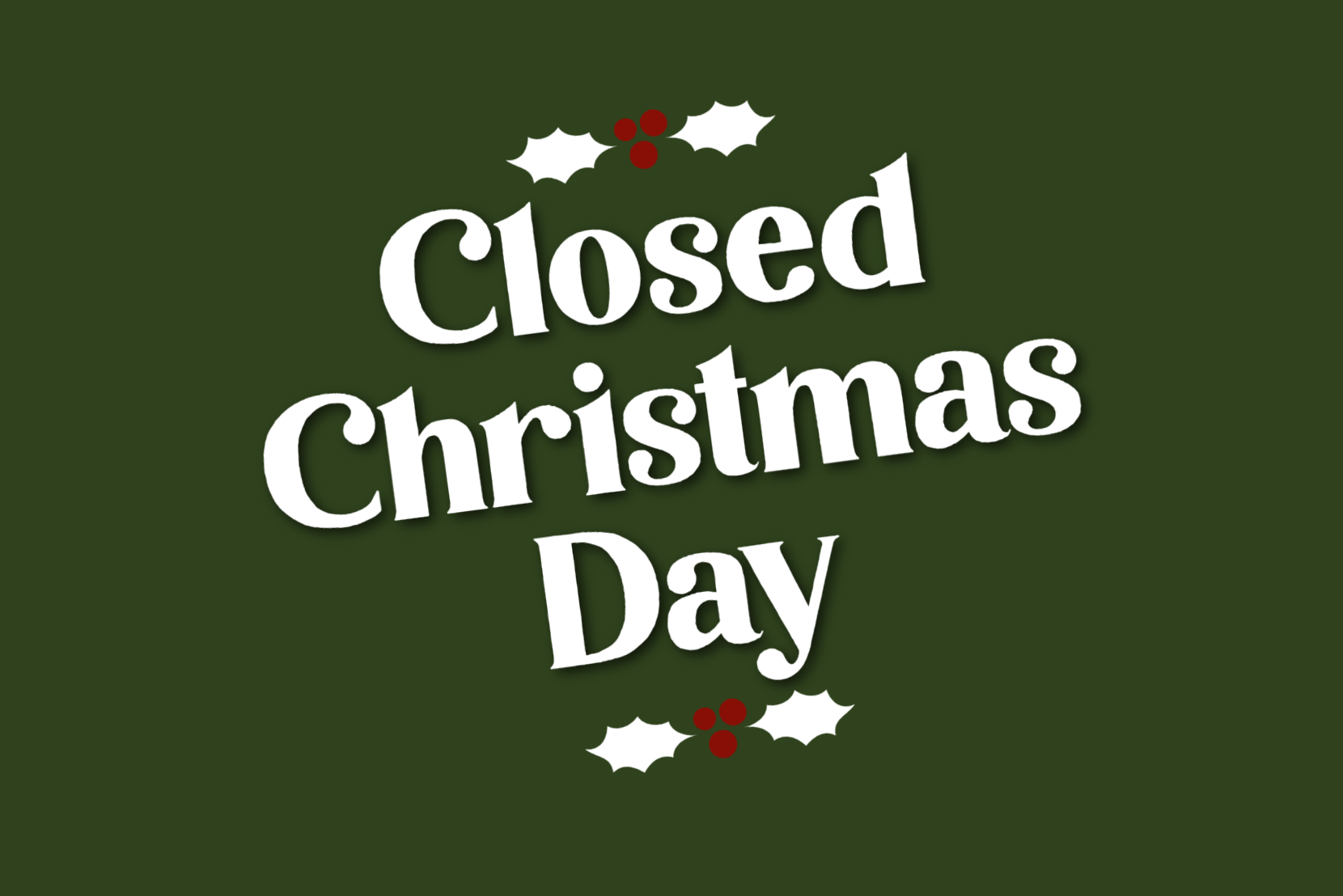 Closed Christmas Day