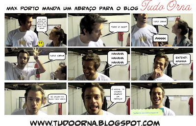 Max Porto manda um Abraço para o blog Tudo oRRRRna!
