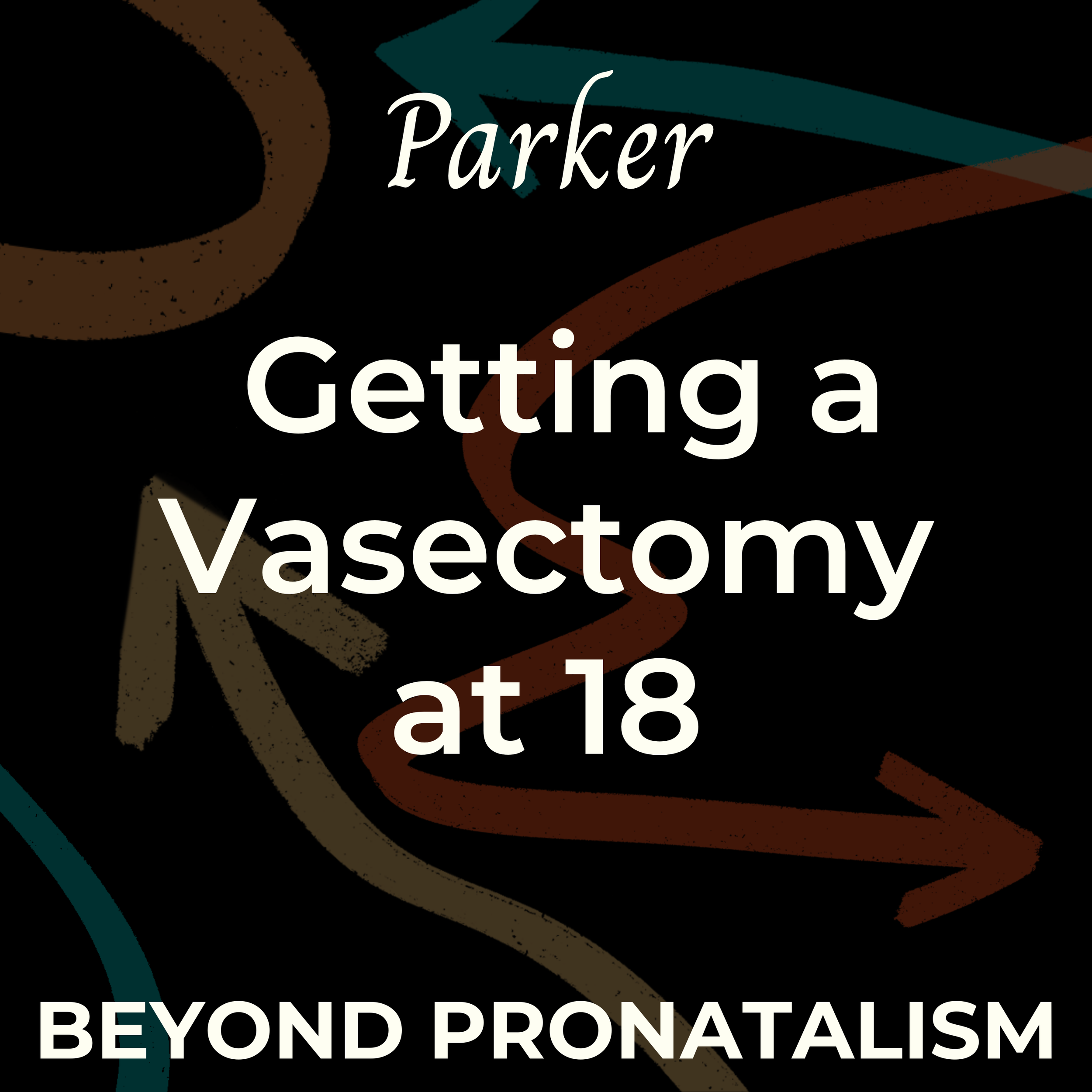 Parker | Getting a Vasectomy at 18