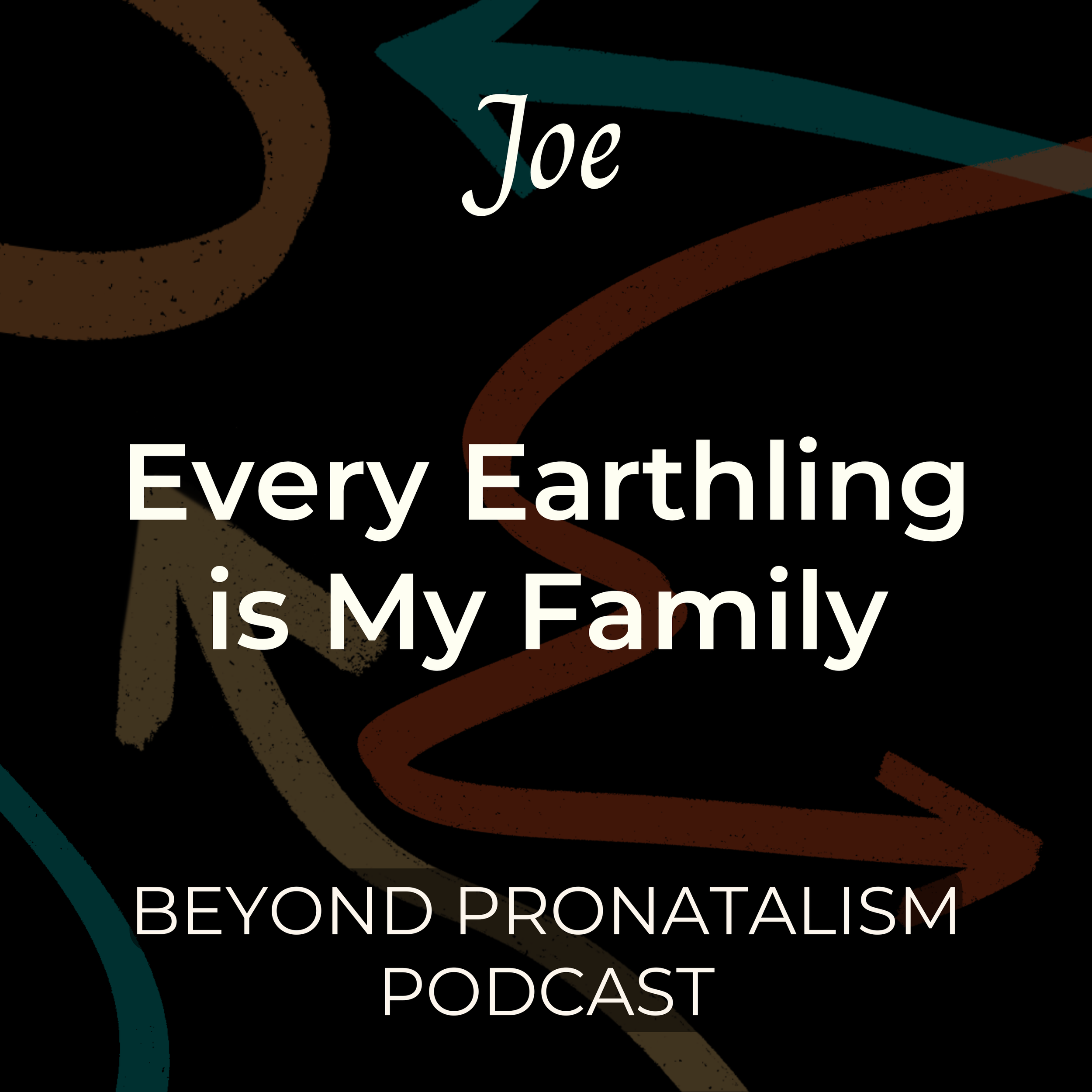Joe | Every Earthling is My Family
