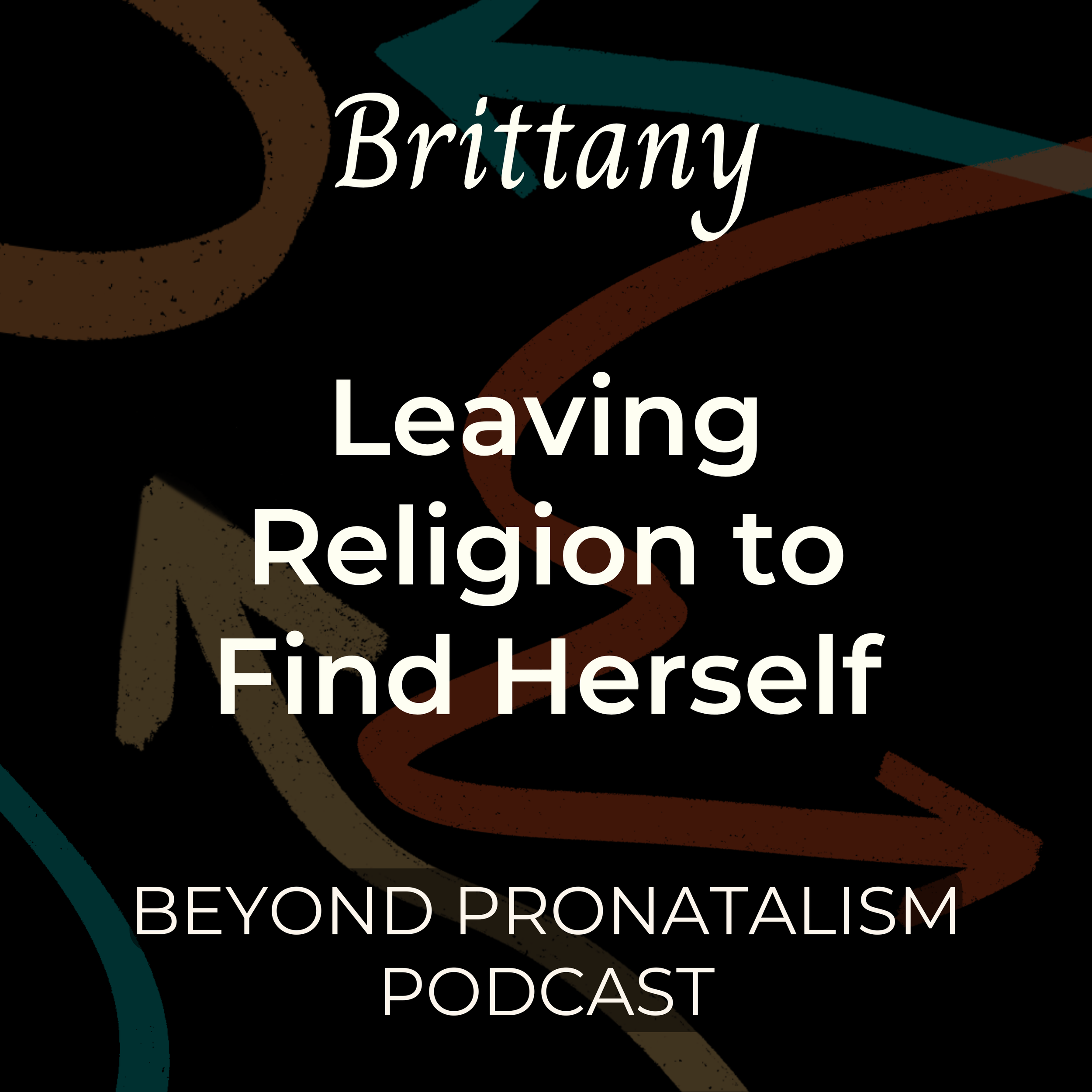 Brittany | Leaving Religion to Find Herself