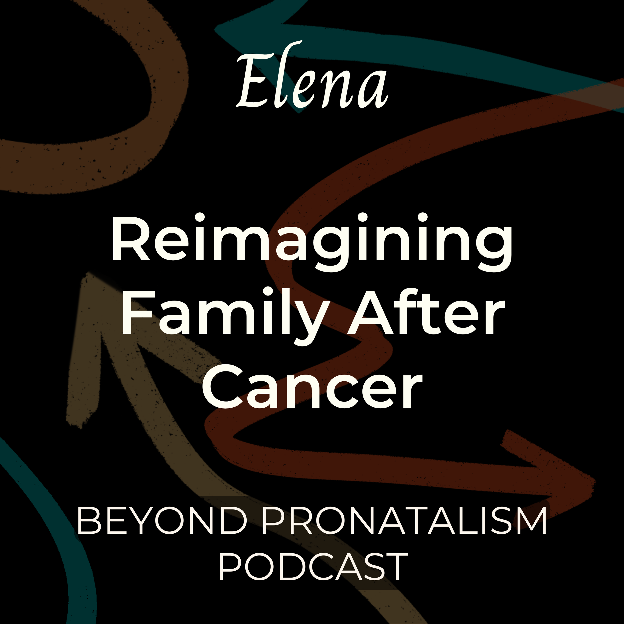 Elena | Reimagining Family After Cancer