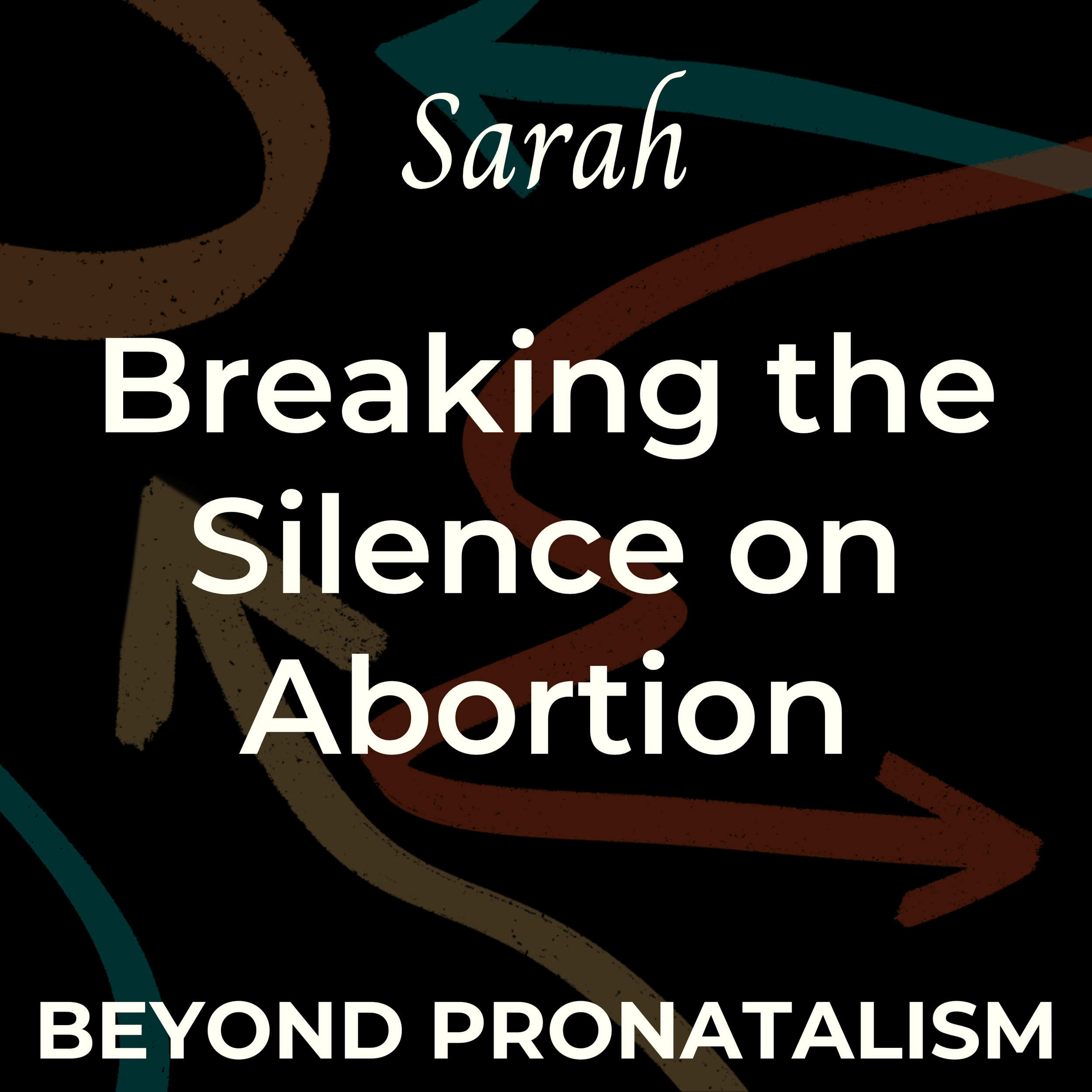 Sarah | Breaking the Silence on Abortion