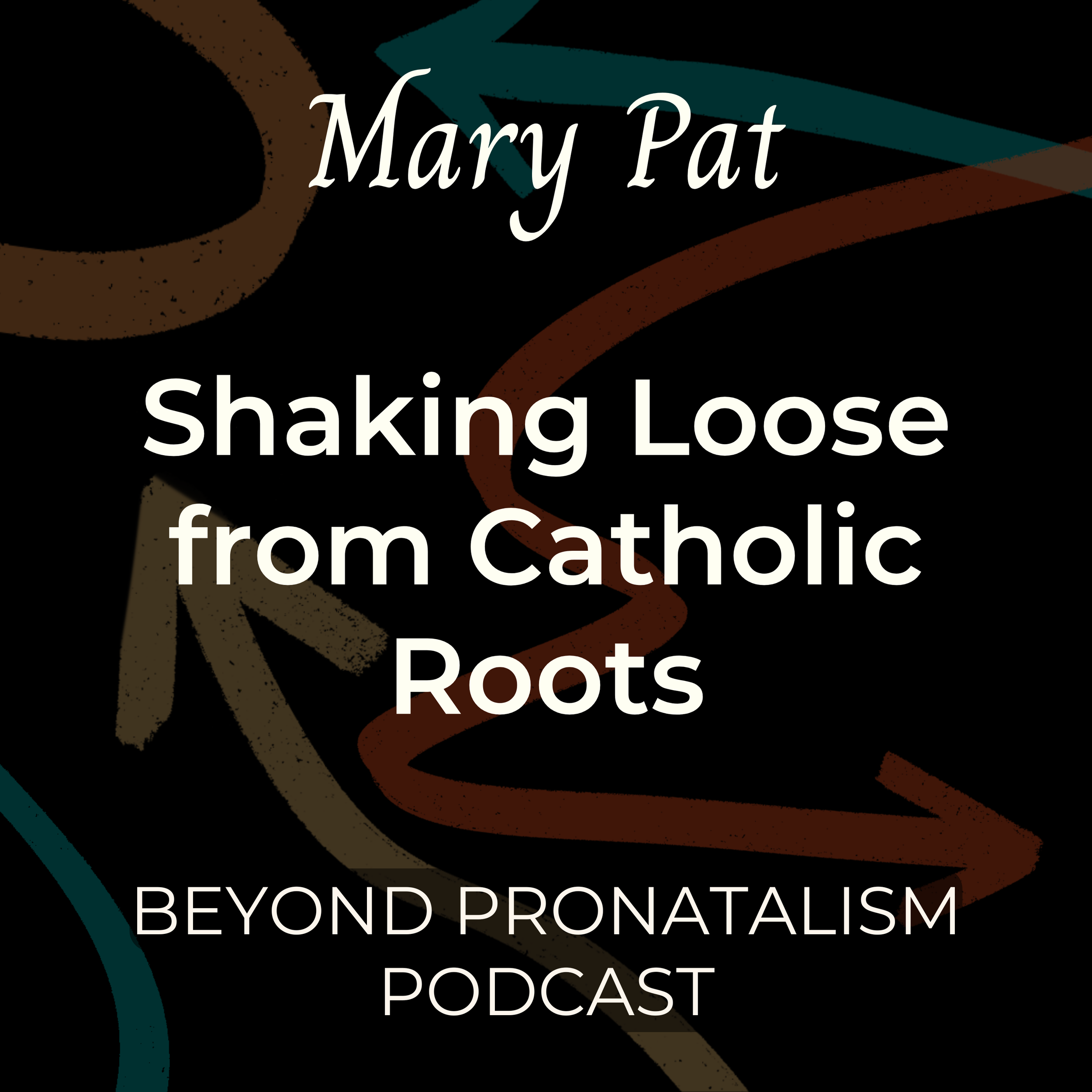 Mary Pat | Shaking Loose from Catholic Roots