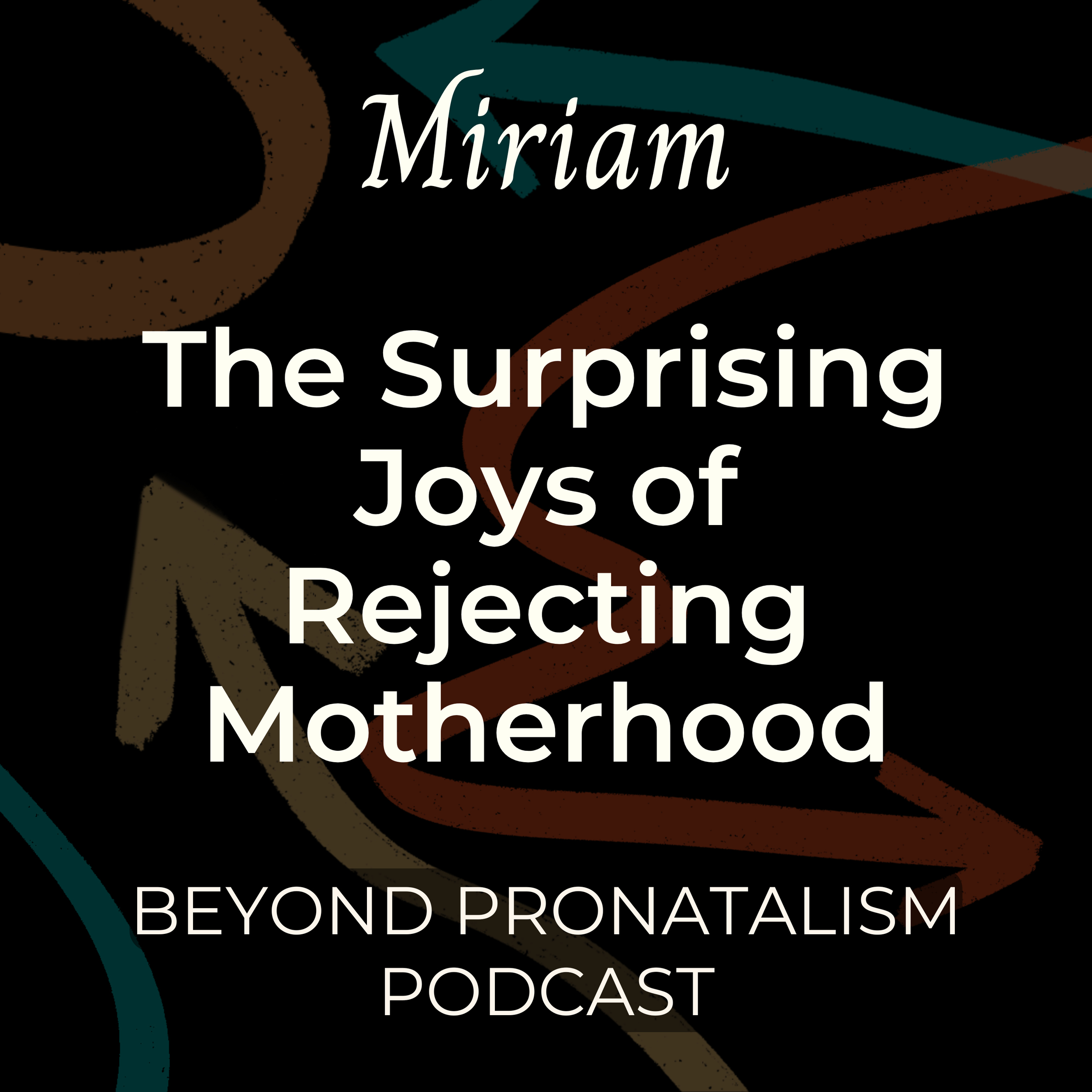 Miriam | The Surprising Joys of Rejecting Motherhood