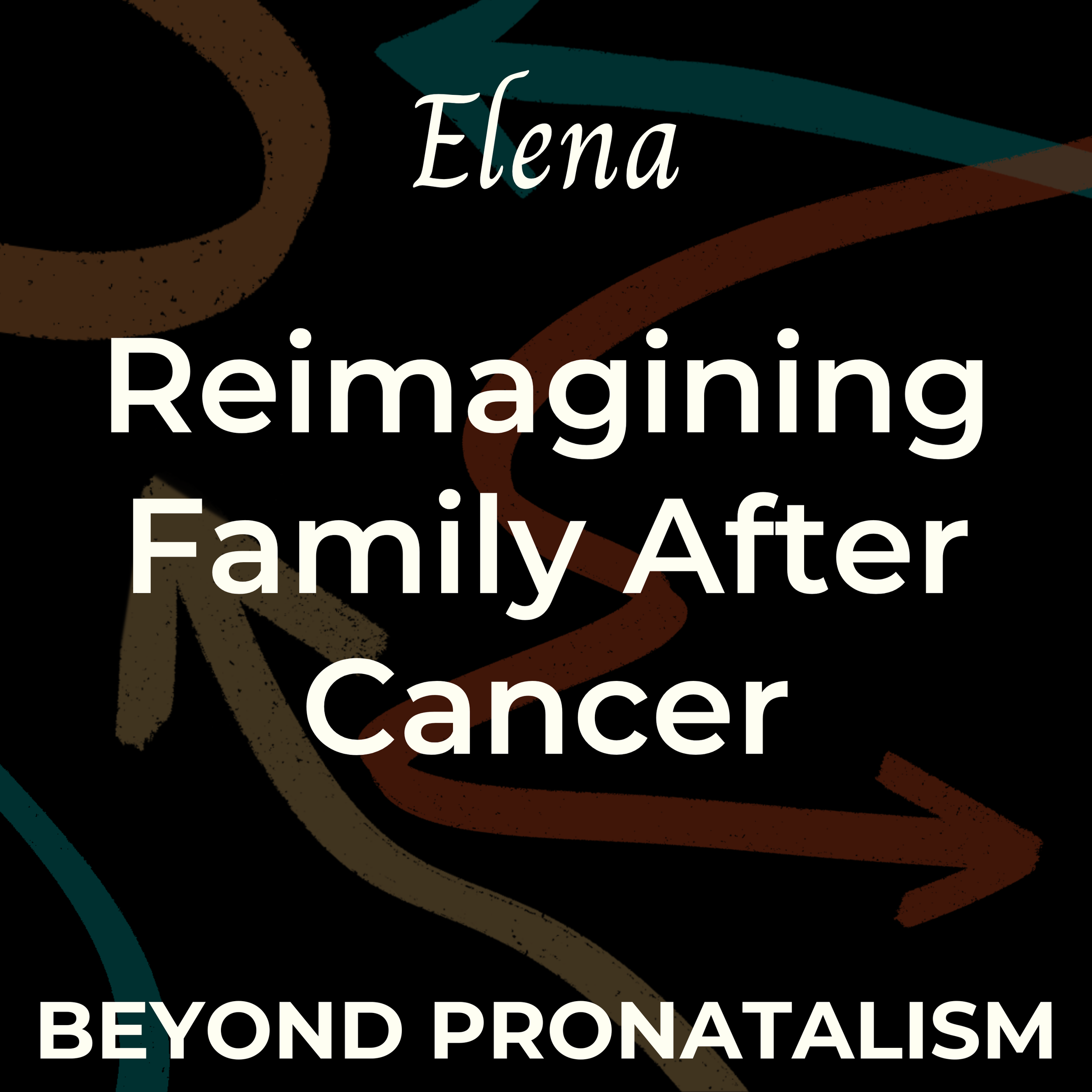 Elena | Reimagining Family After Cancer