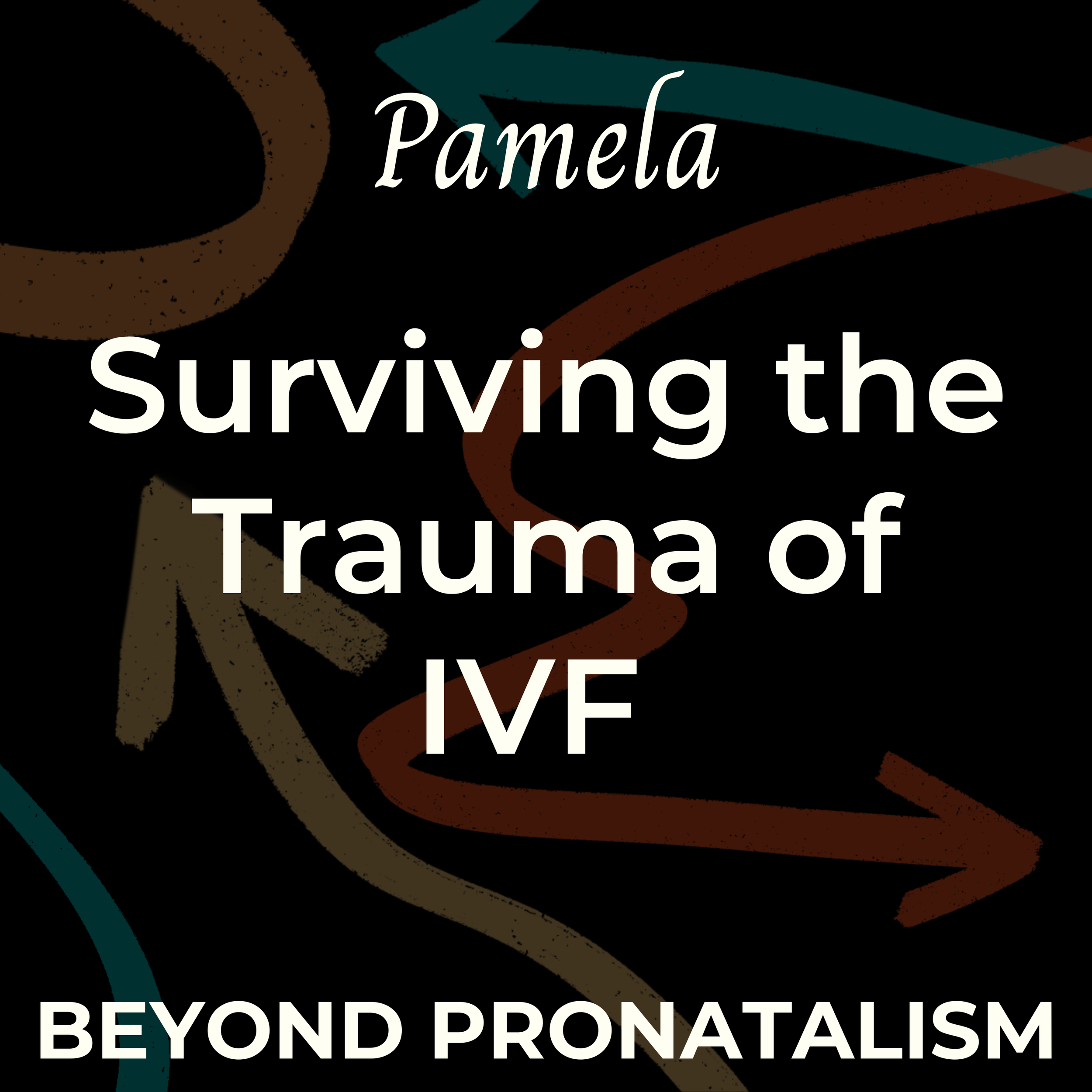 Pamela | Surviving the Trauma of IVF
