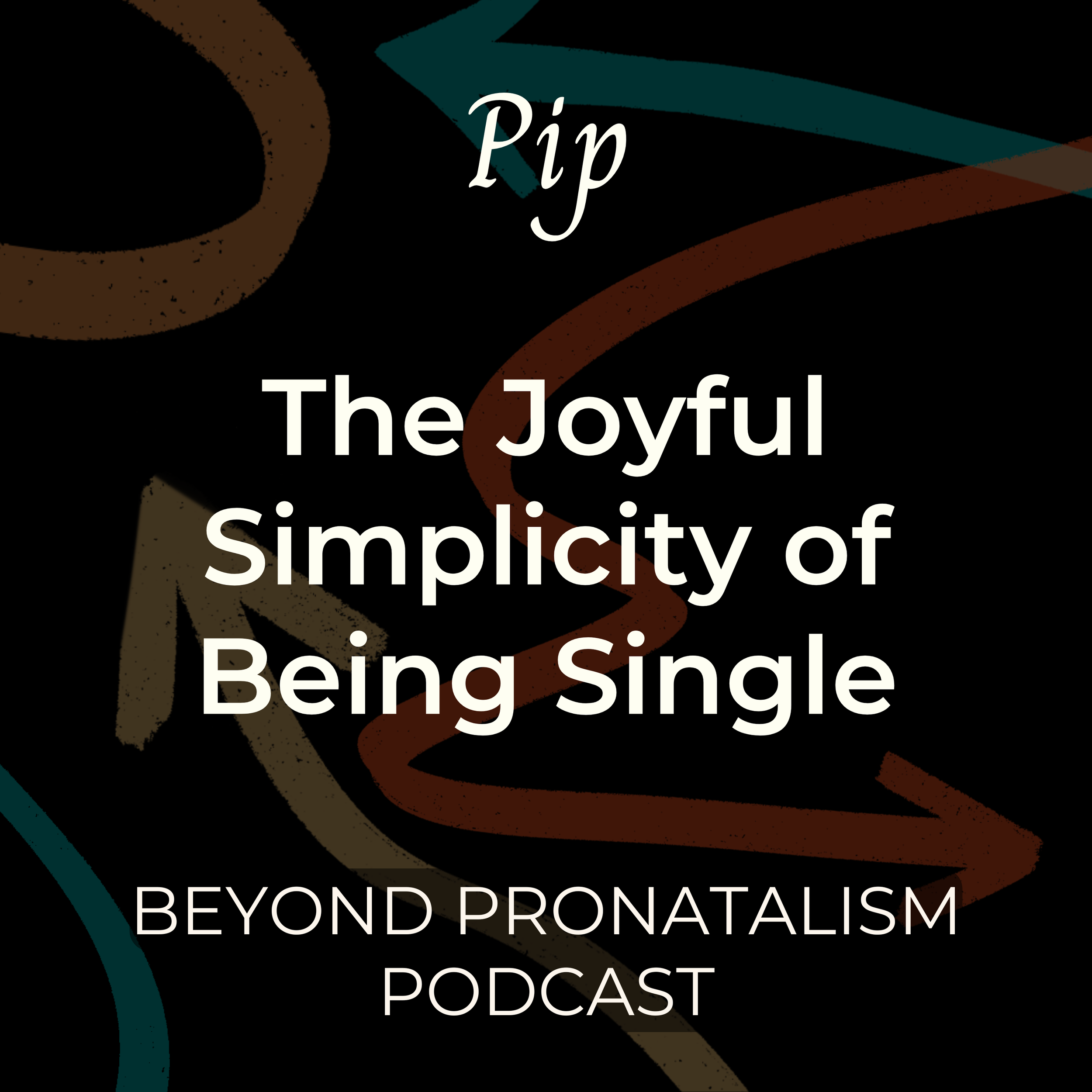 Pip | The Joyful Simplicity of Being Single