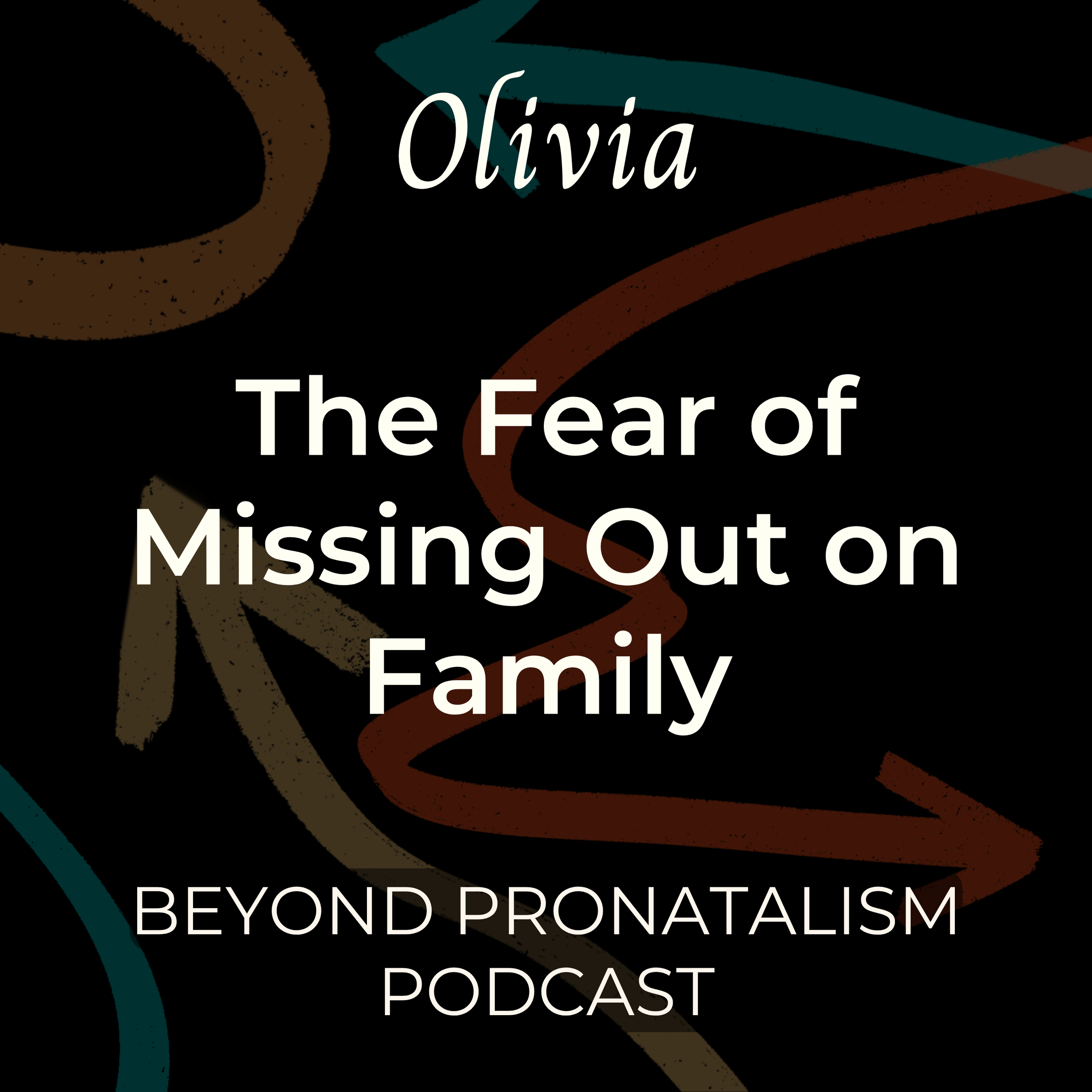 Olivia | The Fear of Missing Out on Family