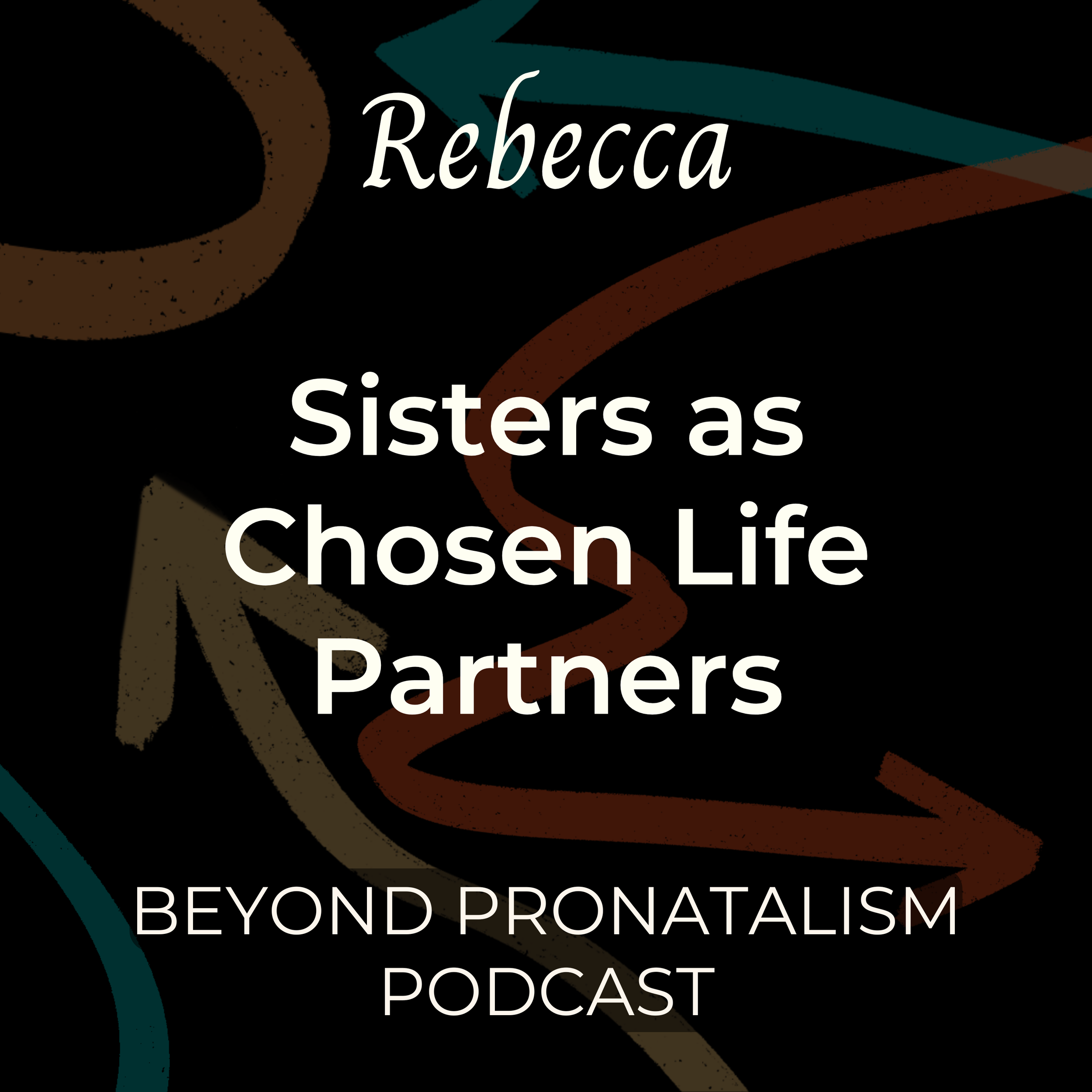 Rebecca | Sisters as Chosen Life Partners
