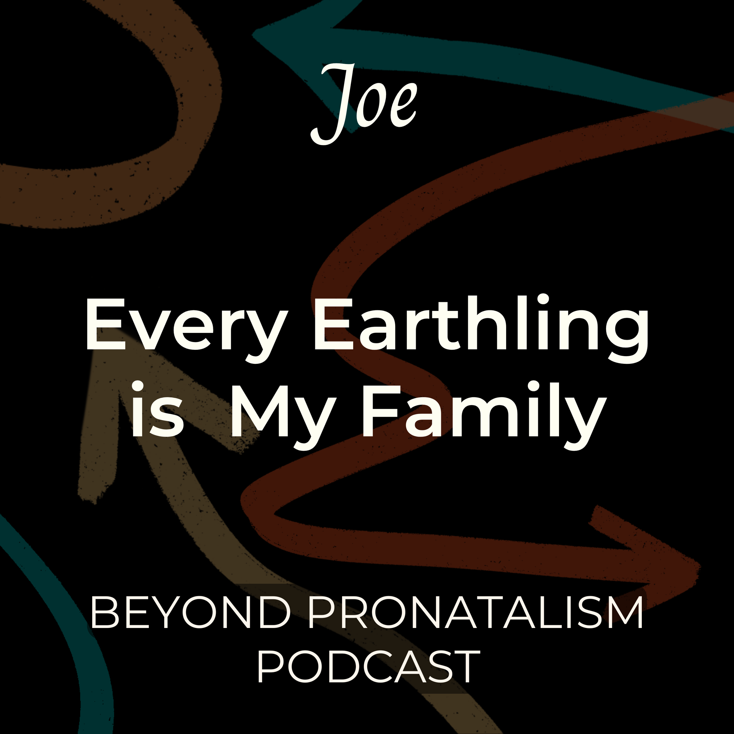 Joe | Every Earthling is My Family