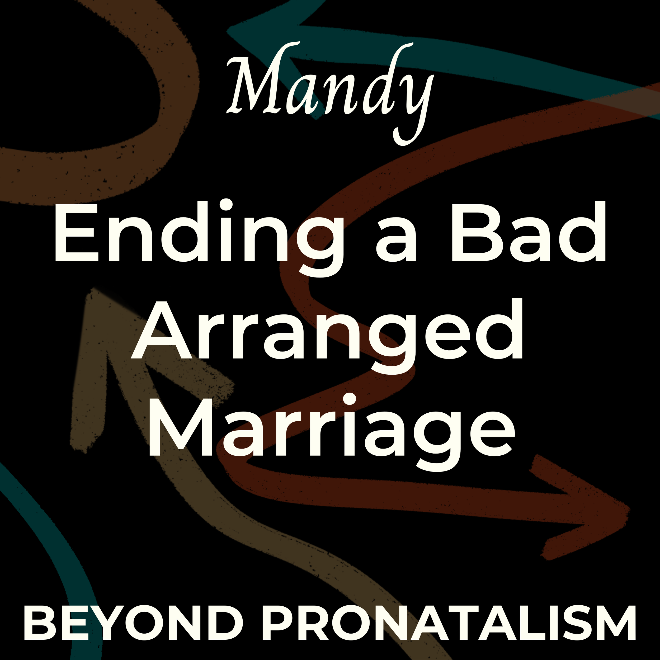 Mandy | Ending a Bad Arranged Marriage