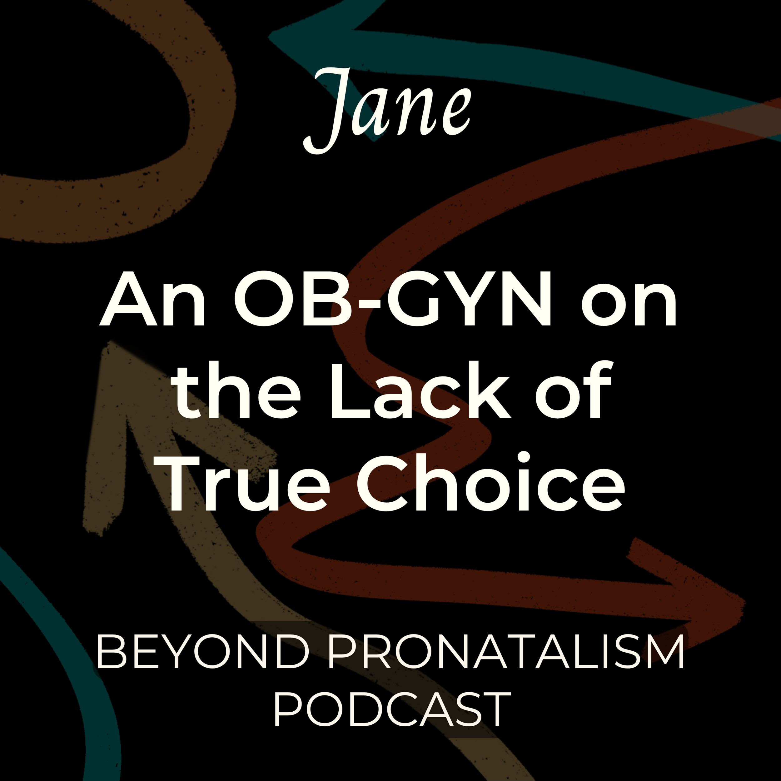 Jane | An OB-GYN on the Lack of True Choice