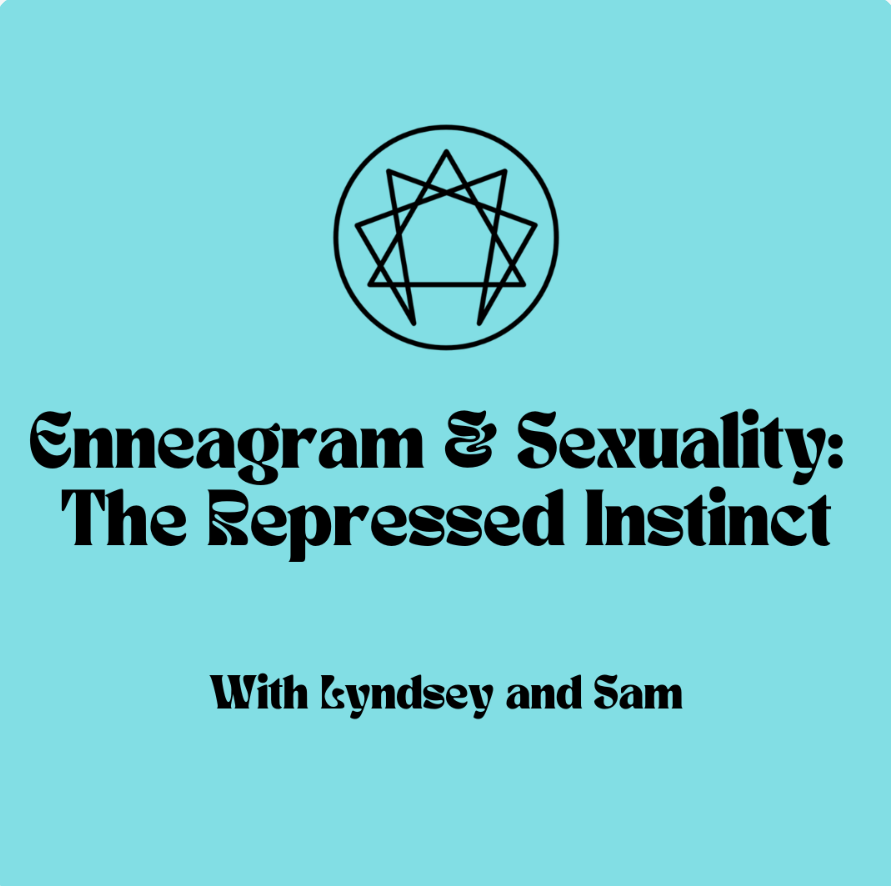 Enneagram & Sexuality: The Repressed Instinct Workshop