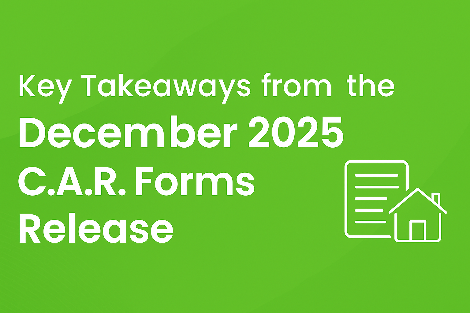 Be Happy TC graphic highlighting key takeaways from the December 2025 C.A.R. Forms Release, featuring a lime green background, real estate icons