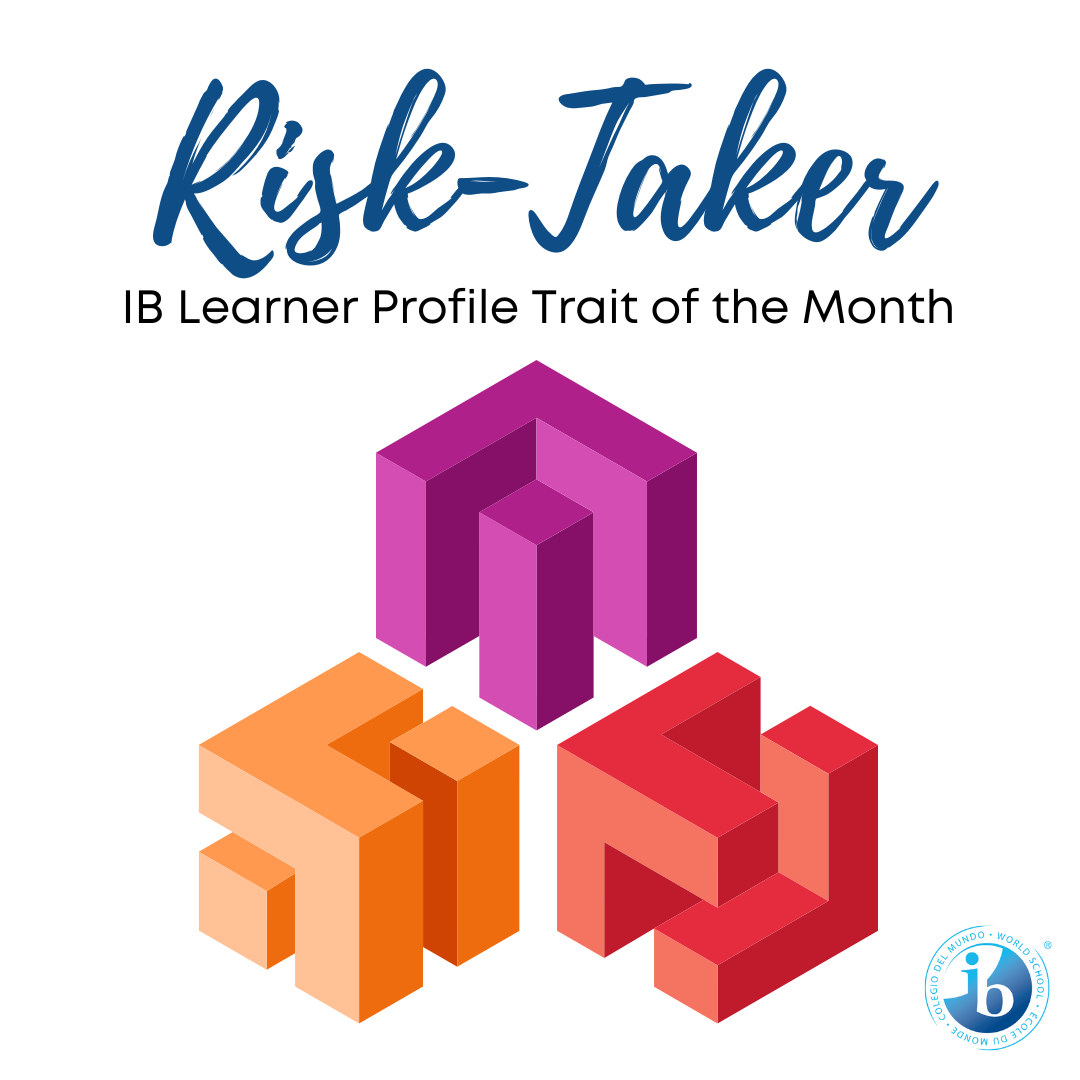 We Are An IB-MYP School | Learner Profile Trait of the Month - Risk Taker