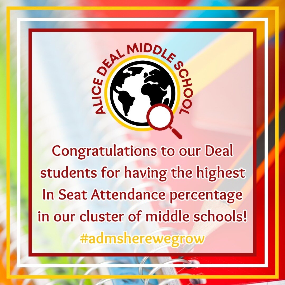 Congratulations to our Deal students for having the highest In Seat Attendance percentage in our cluster of middle schools! #admsherewegrow
