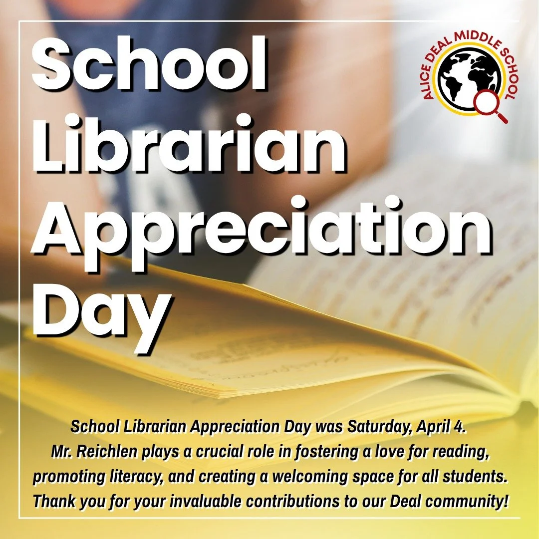 School Librarian Appreciation Day was Saturday, April 4. Mr. Reichlen plays a crucial role in fostering a love for reading, promoting literacy, and creating a welcoming space for all students. Thank you for your invaluable contributions to our Deal c