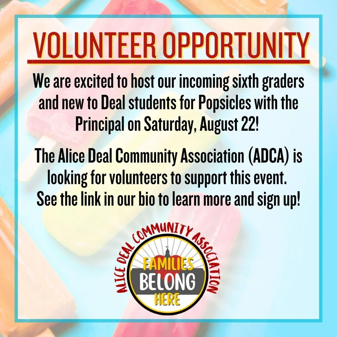 We are excited to host our incoming sixth graders and new to Deal students for Popsicles with the Principal on Saturday, August 22! The Alice Deal Community Association (ADCA) is looking for volunteers to support this event. See the link in our bio t