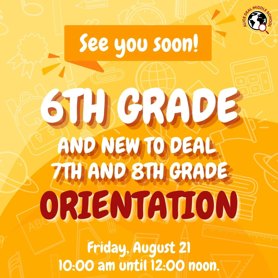 Our 6th grade and New to Deal 7th and 8th grade Orientation event is Friday, August 21 from 10 am-12 noon. Students will run through an abbreviated schedule to meet their teachers while parents and caretakers will attend a separate meeting to hear fr