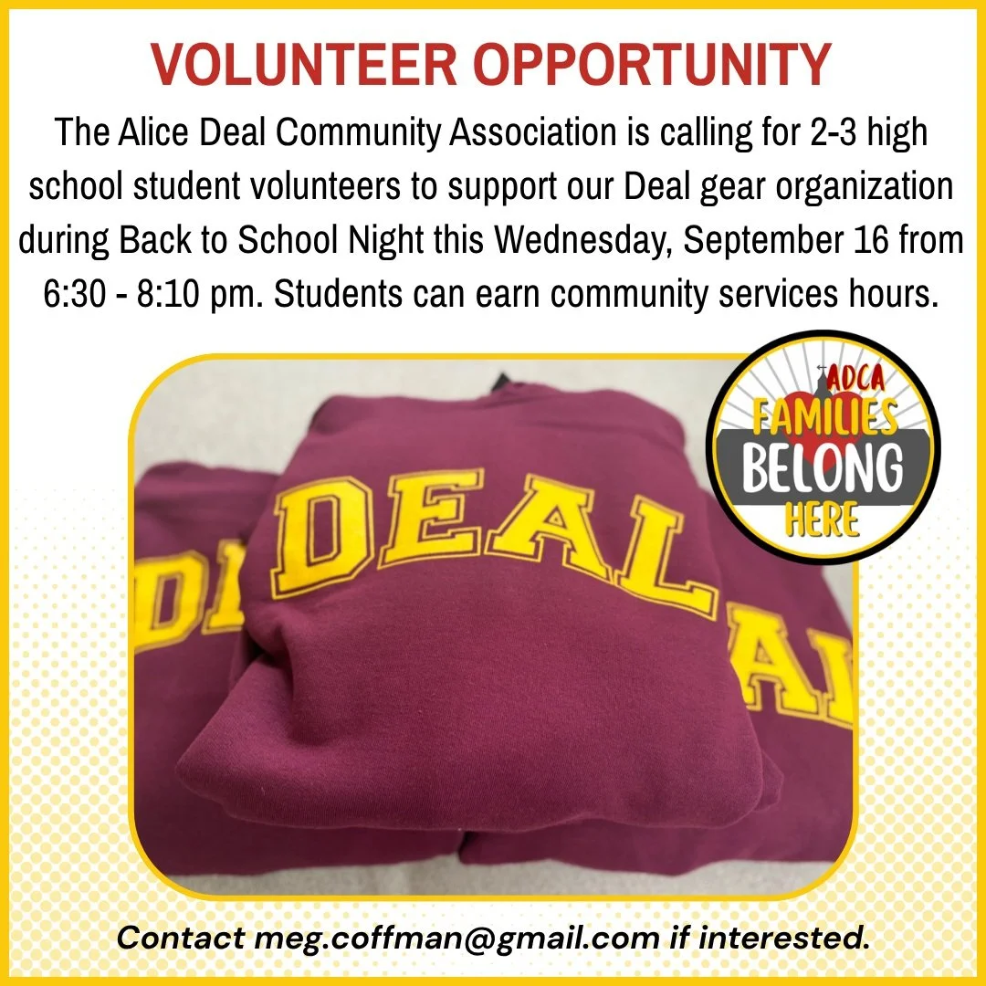 The Alice Deal Community Association is calling for 2-3 high school student volunteers to support our Deal gear organization during Back to School Night this Wednesday, September 16 from 6:30 - 8:10 pm. Students can earn community services hours. #ad