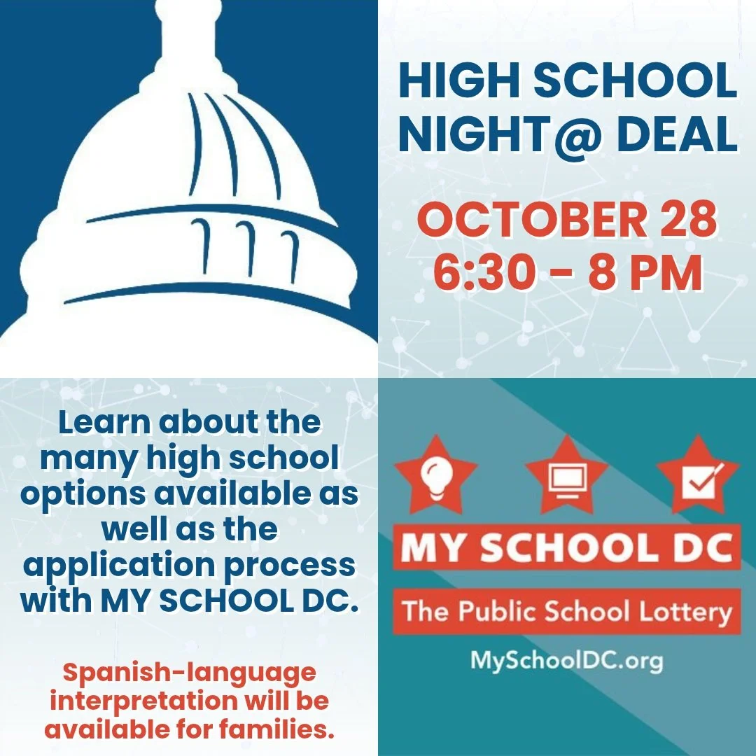 Mark your calendars for High School Night at Deal this Wednesday, October 28 starting at 6:30 pm! Learn about the many high school options available as well as the application process with My School DC.