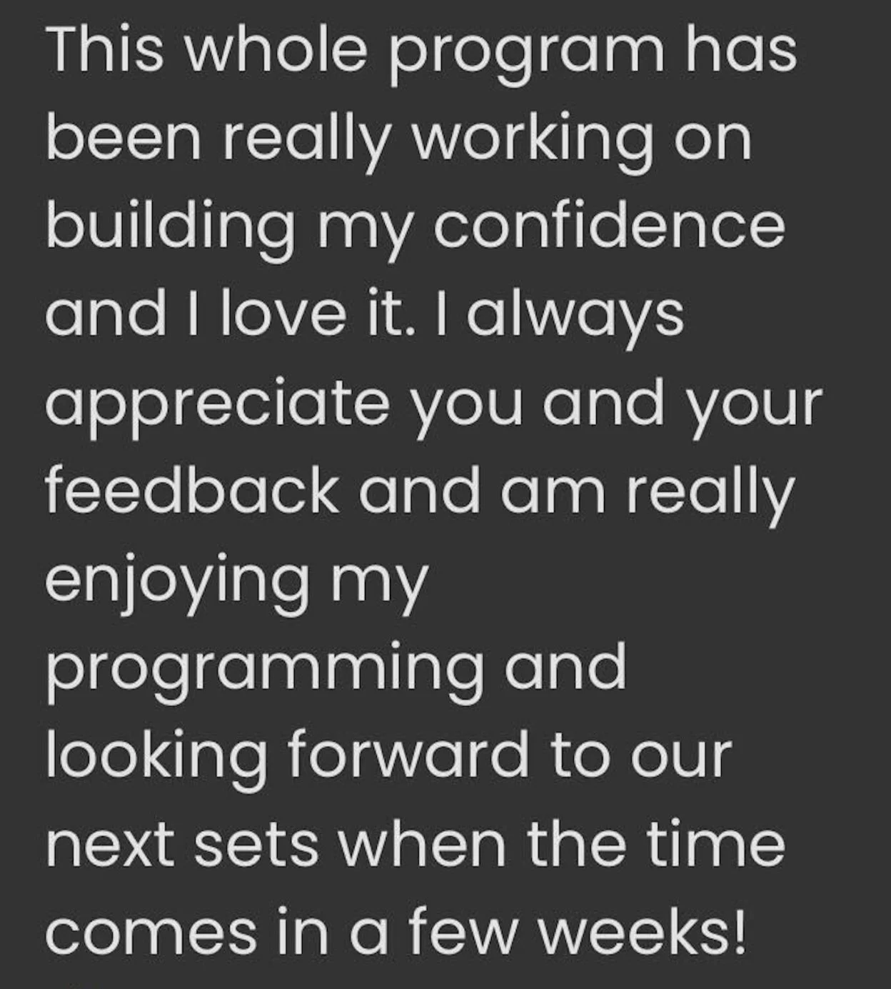 Quote about personal growth: The speaker appreciates a program that helped build confidence, enjoys the feedback, and looks forward to future sessions.