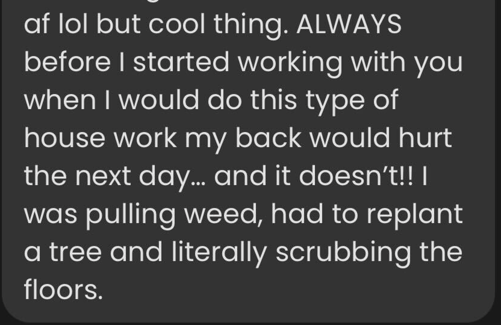 Screenshot of a text message discussing improved physical condition after housework, mentioning back pain relief and tasks like pulling weeds and scrubbing floors.