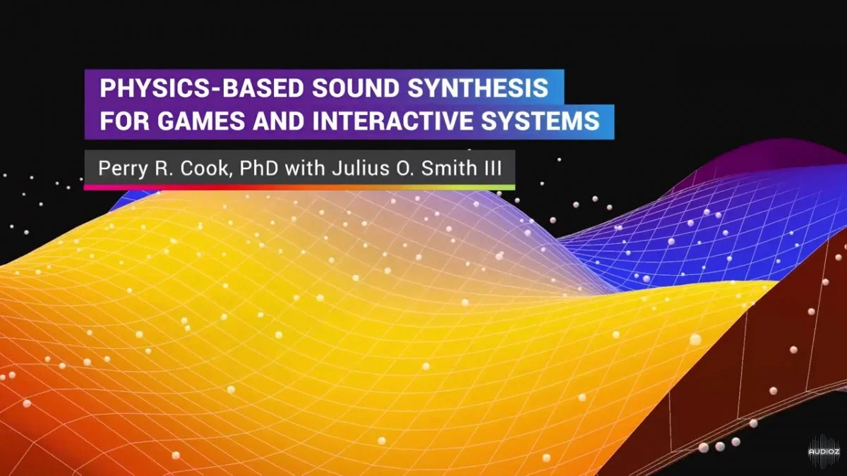 Online Course PhysicsBased Sound Synthesis for Games and Interactive