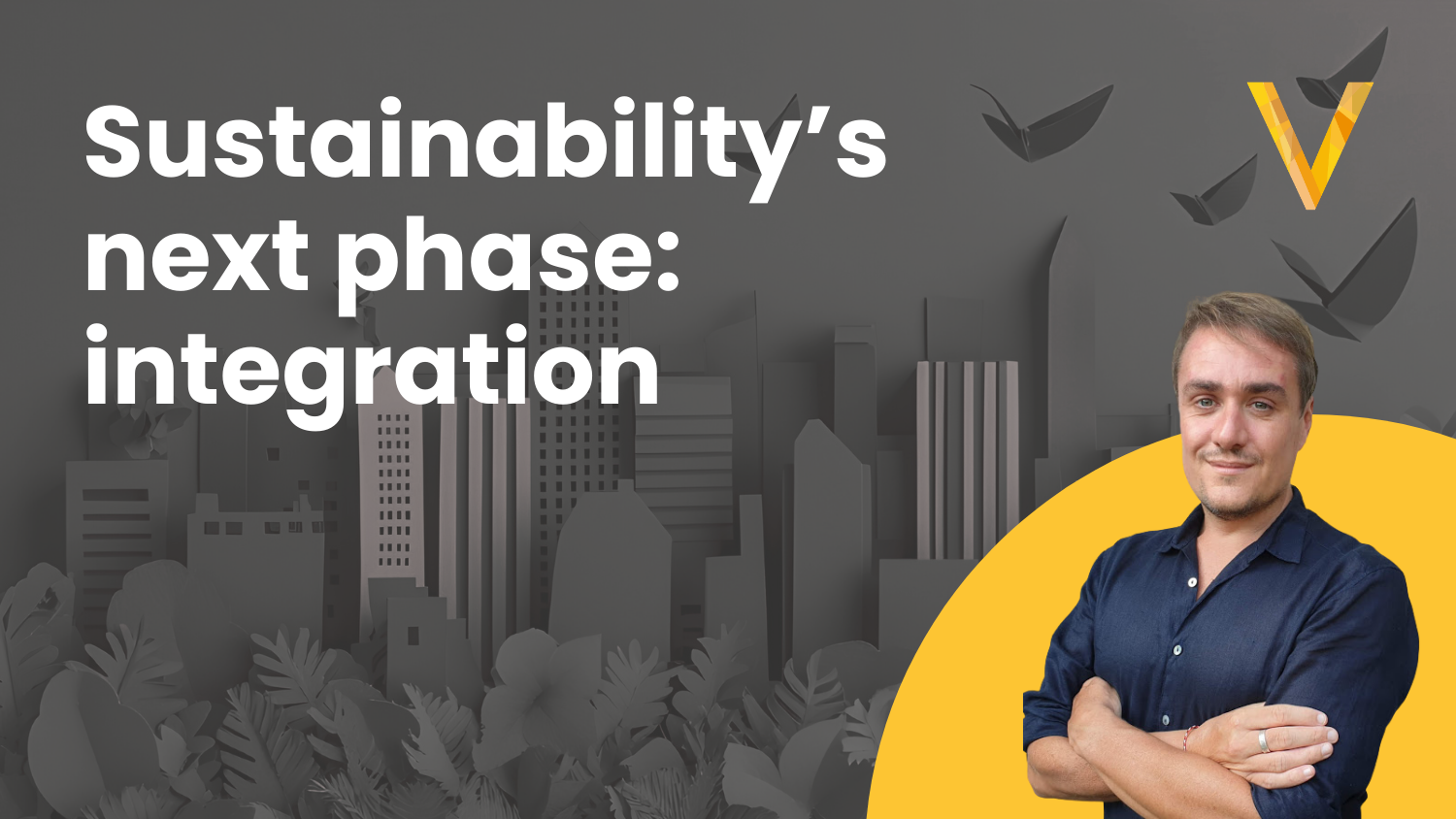 Sustainability’s next phase: integration