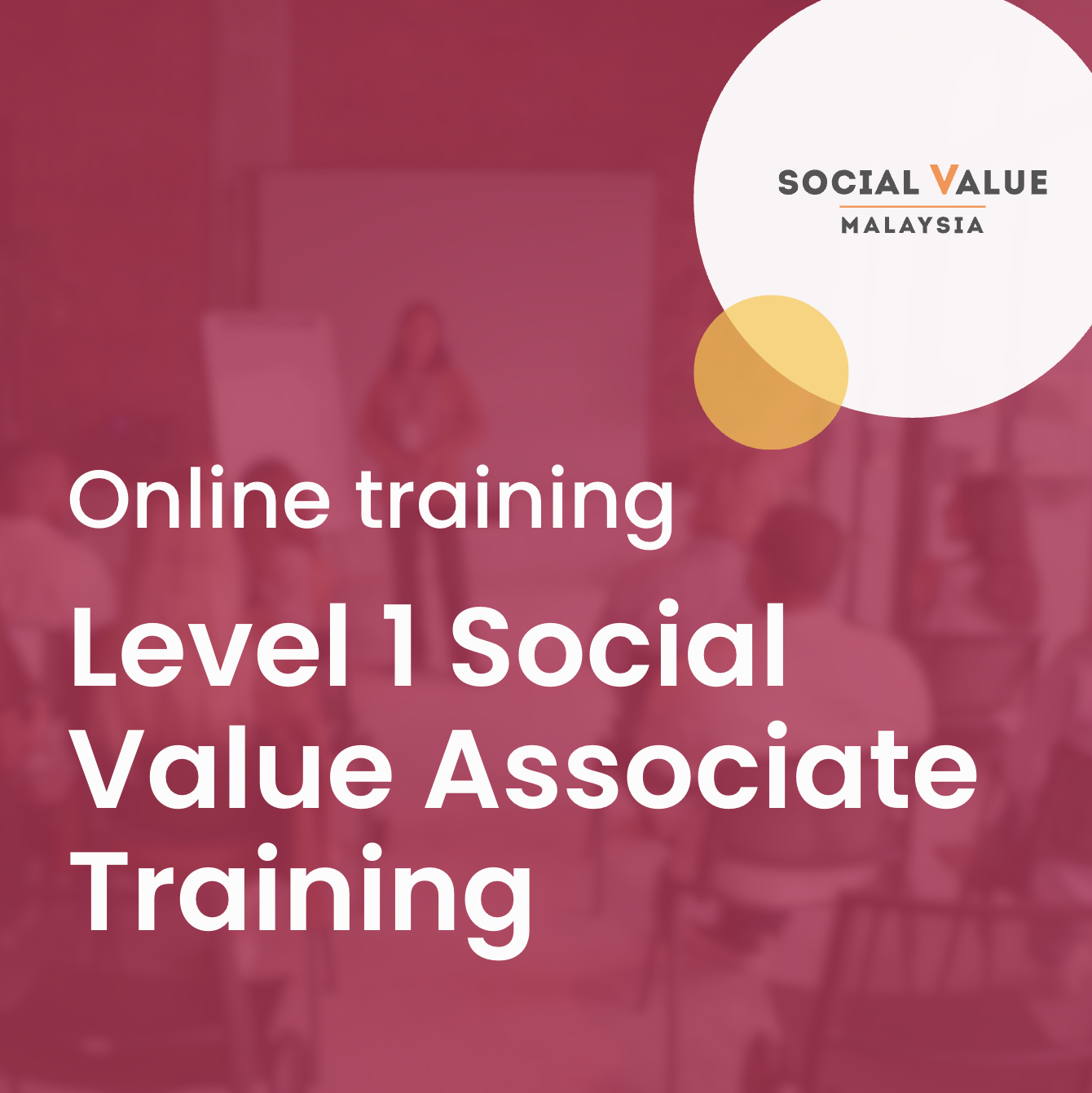 Online Level 1 Social Value Associate Training by Social Value Malaysia