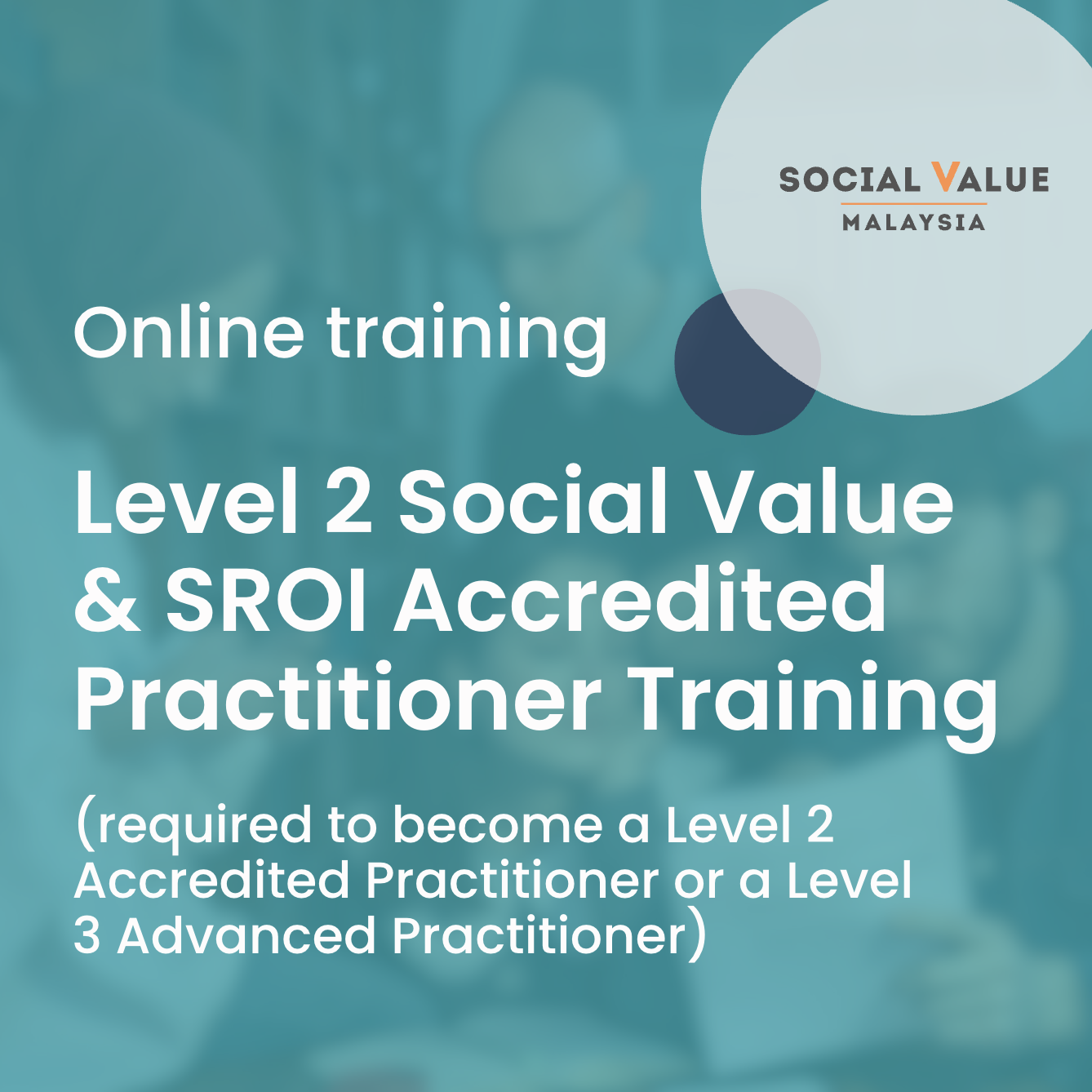 Online Level 2 Social Value and SROI Practitioner Training by Social Value Malaysia