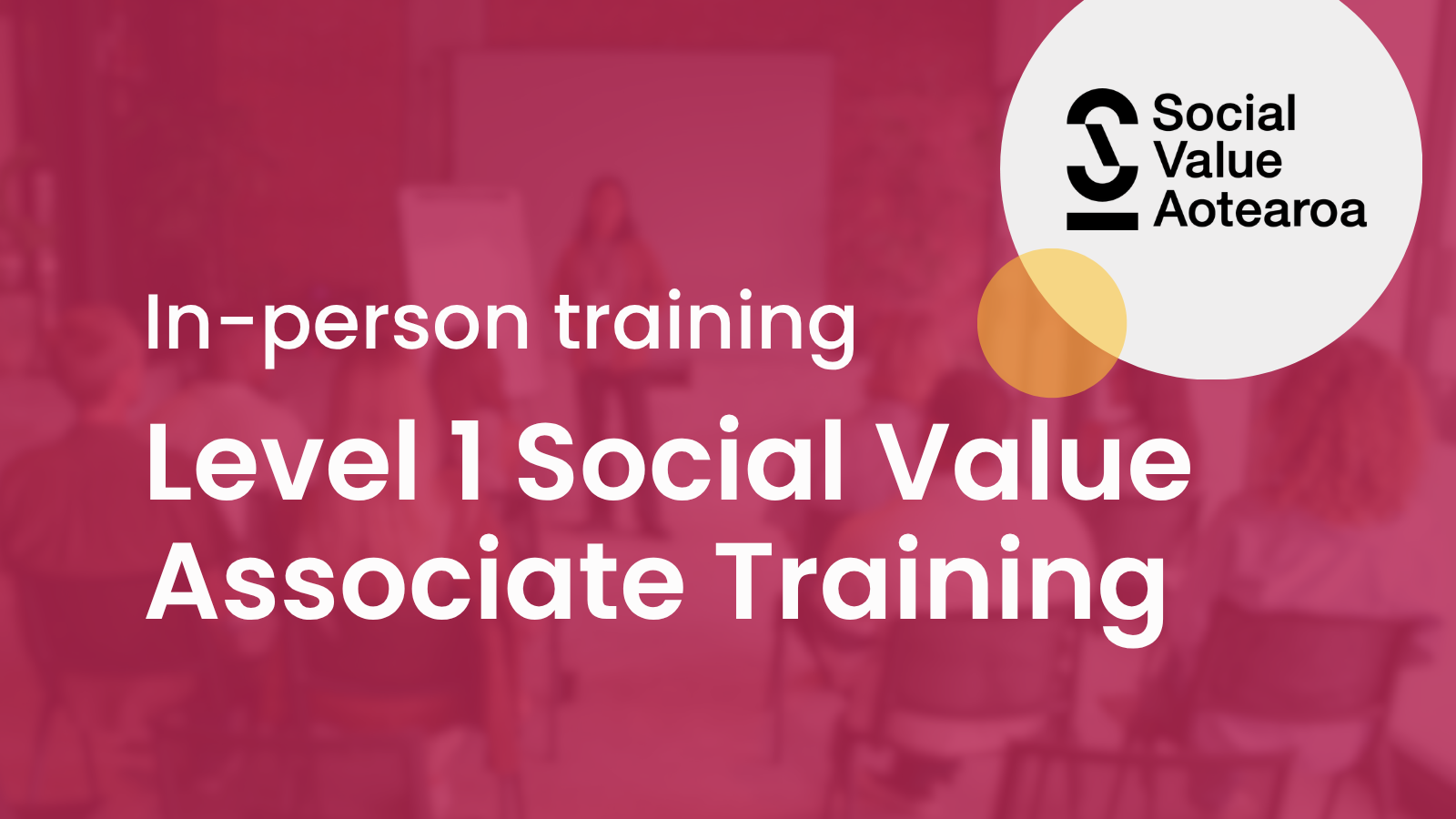 In-person Level 1 Social Value Associate Training, Auckland by Social Value Aotearoa
