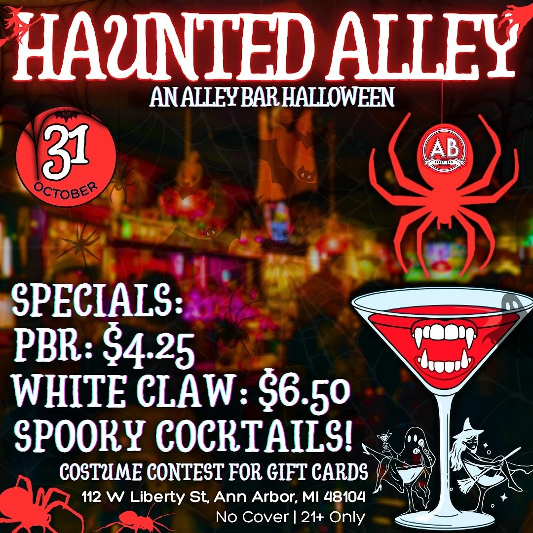ALLEY BAR HALLOWEEN PARTY 10/31 💀❤️&zwj;🔥

DRESS YOUR BEST TO WIN THE COSTUME CONTEST 👻🕷️

HAUNTED ALLEY SPECIALS:
SPOOKY COCKTAILS 🫣🎃
PBR: $4.25 🍻
WHITE CLAW: $6.25 🌊

No Cover, 21+ Only