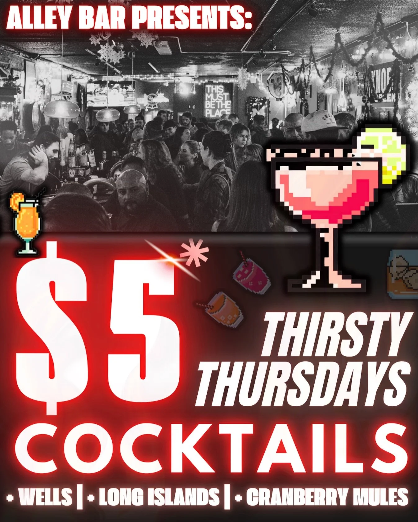THIRSTY THURSDAY💥❤️&zwj;🔥

$5 COCKTAILS, $5 WELLS, $5 LONG ISLANDS, $5 SPICY MARGS, $5 (basically) EVERYTHING 🤝

Every Thursday at Alley Bar 🎯