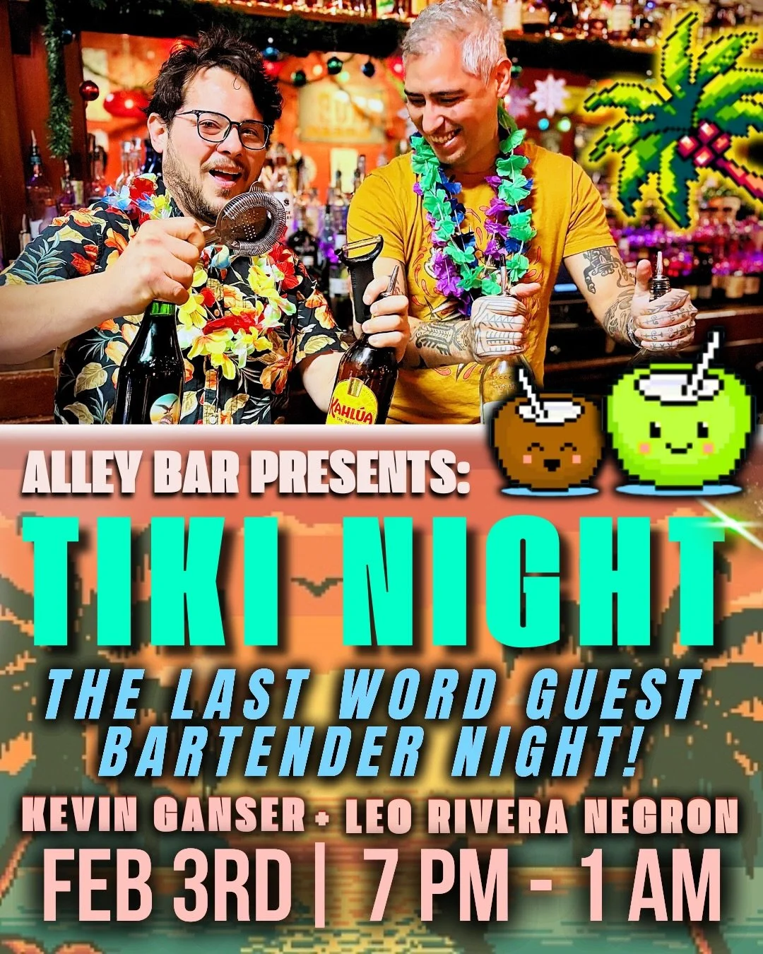 TIKI GUEST BARTENDER NIGHT 2/3 🏝️🌊⛵️

Our MUCH ANTICIPATED Guest Bartending Voyage, Captained by Kevin Ganser and Leo Rivera Negron, has been RESCHEDULED to FEB 3RD 🌺🍹

Set sail to Alley Bar this Tuesday from 7PM - 1AM, and enjoy expertly crafted