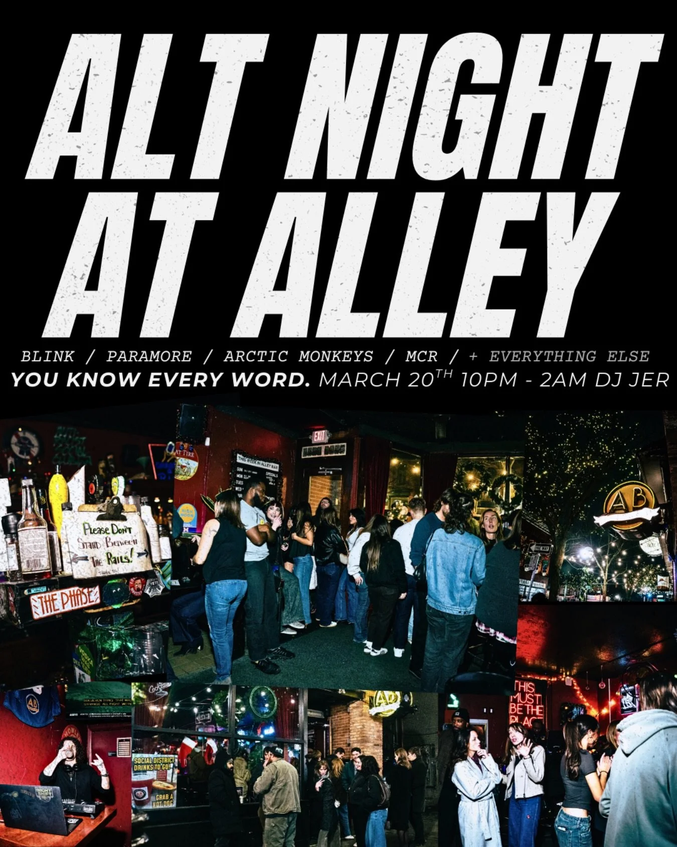 you know every word.
friday, march 20 &bull; 10pm
dj jer @ alley