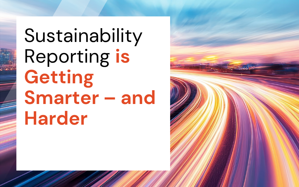 Sustainability Reporting is Getting Smarter — and Harder