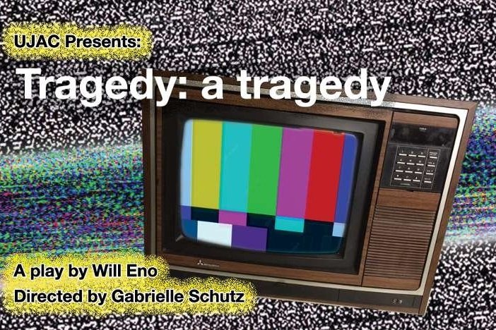 Matinee performance of Tragedy: a tragedy (A Play by Will Eno)