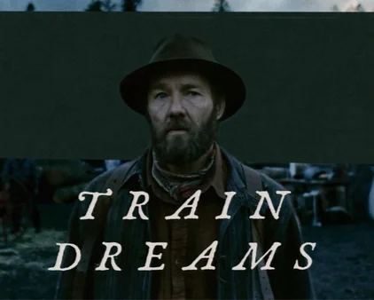 “Train Dreams” | Indian Lake Theater | January 15-18, 2026