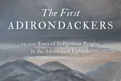 “The First Adirondackers” | Book Lecture | Whallonsburg | March 1, 2026