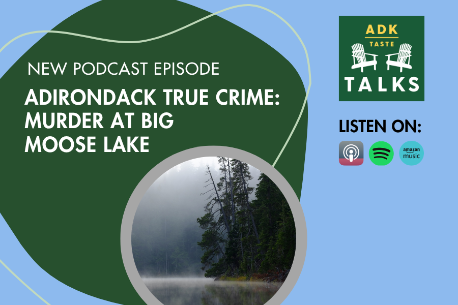 Adirondack True Crime: The Murder at Big Moose Lake