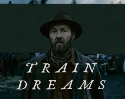 Movie Train Dreams at Indian Lake Theater January 15-18, 2026.